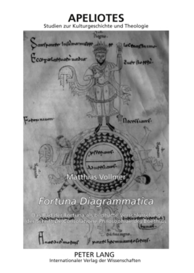 Fortuna Diagrammatica. Das Rad der Fortuna als bildhafte Verschlüsselung der Schrift De Consolatione Philosophiae des Boethius Philosophy