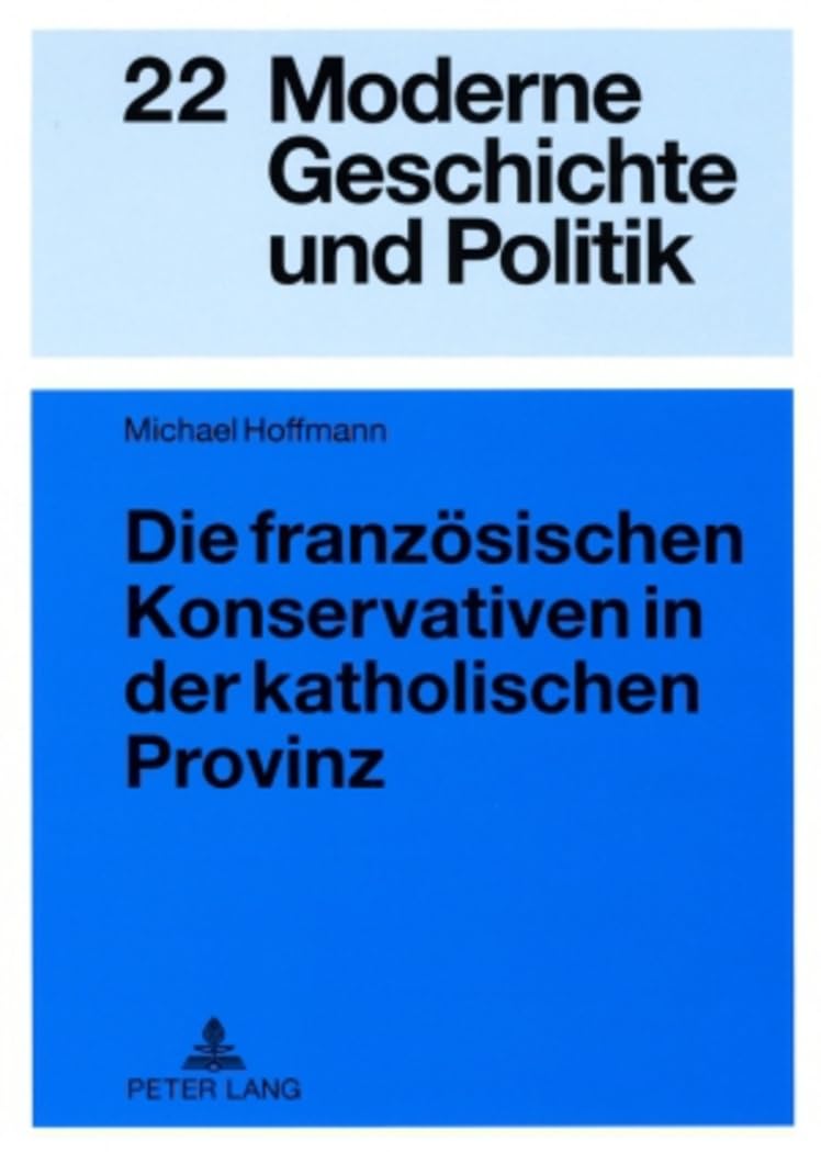 Die franzoesischen Konservativen in der katholischen Provinz Memories