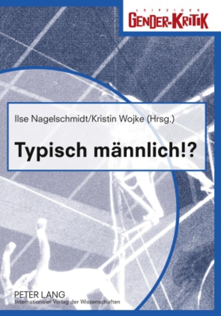 Typisch männlich!?: Fachtagung zum Welttag des Mannes 2007 (Leipziger Gender-Kritik, Band 1) Medicine