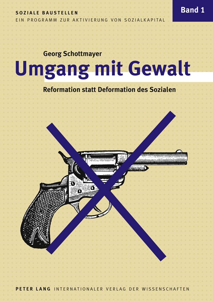 Umgang mit Gewalt: Reformation statt Deformation des Sozialen (Soziale Baustellen, Band 1) Medicine