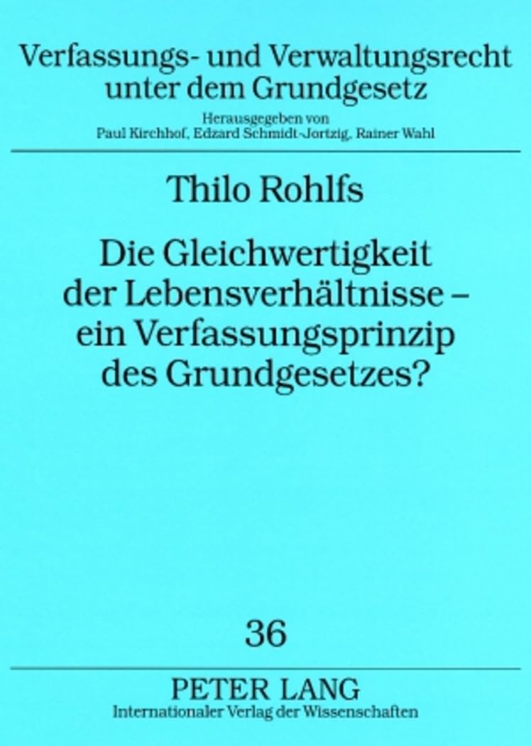Die Gleichwertigkeit der Lebensverhaeltnisse – ein Verfassungsprinzip des Grundgesetzes? Law