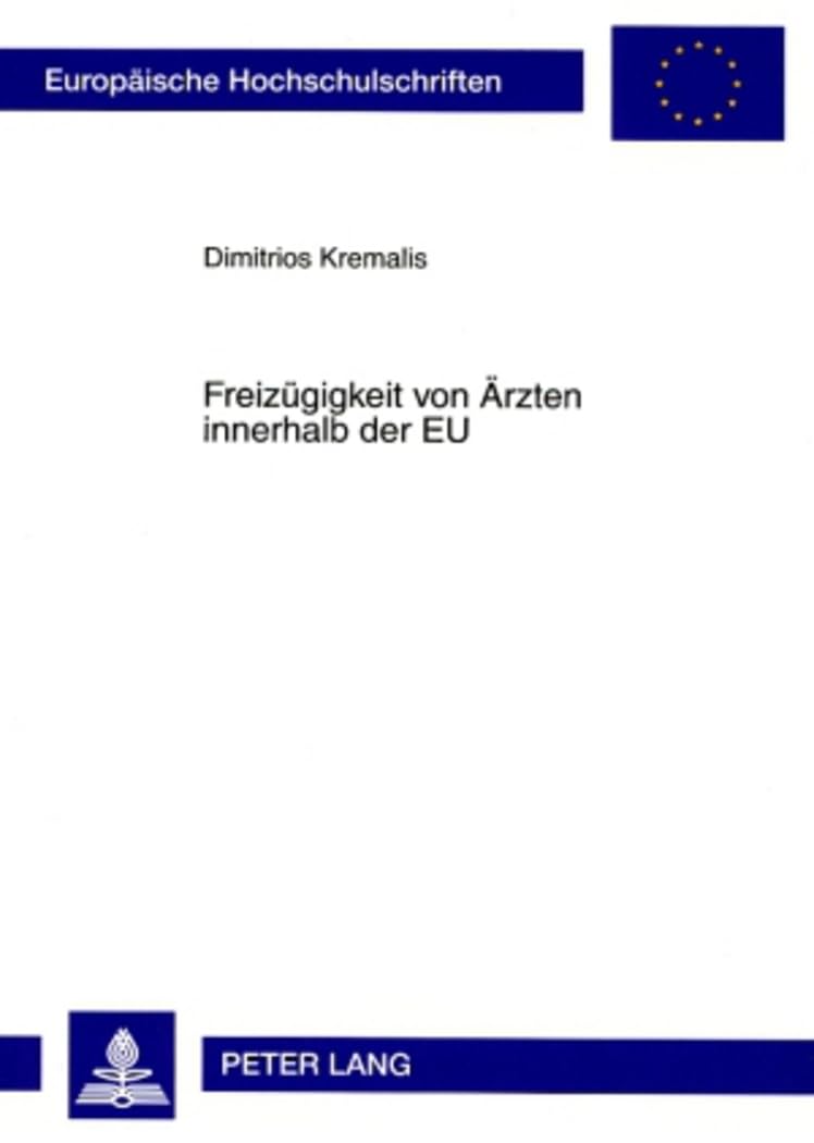 Freizuegigkeit von Aerzten innerhalb der EU: Dissertationsschrift (Europaeische Hochschulschriften Recht, Band 4755) Medicine