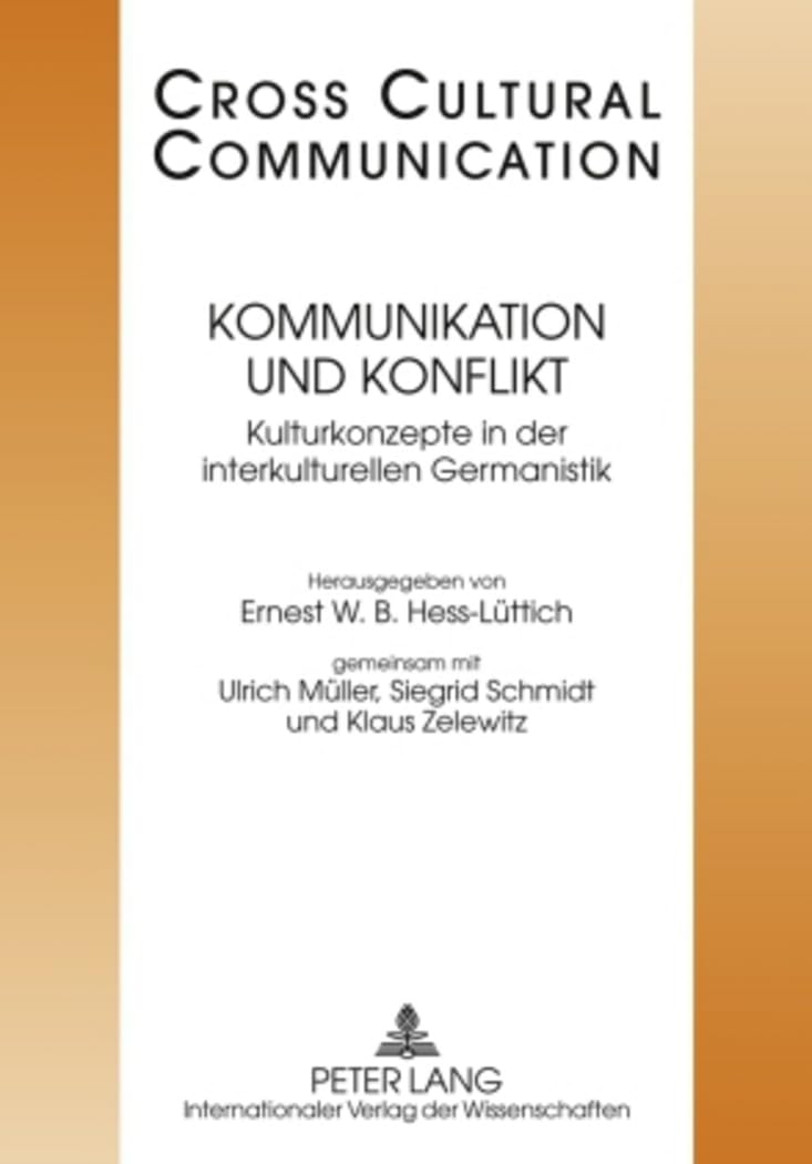 Kommunikation und Konflikt: Kulturkonzepte der interkulturellen Germanistik- Redaktion: Tobias Keller und Urs Wartenweiler (Cross Cultural Communication, Band 16) Social Sciences