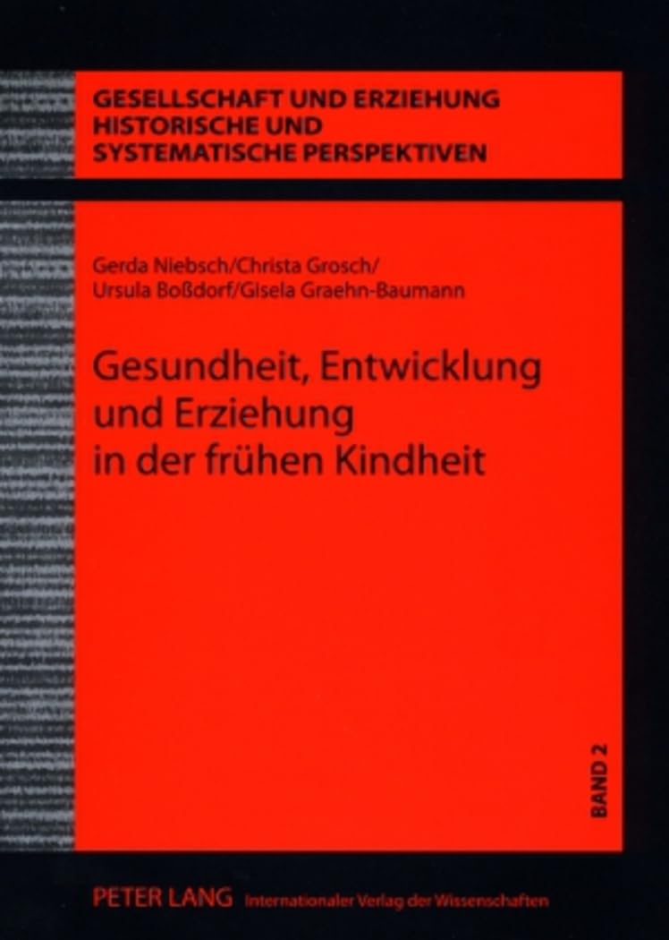 Gesundheit, Entwicklung und Erziehung in der frühen Kindheit: Wissenschaft und Praxis der Kinderbetreuung in der DDR - Der Anteil Eva Schmidt-Kolmers ... (Gesellschaft und Erziehung, Band 2) Medicine
