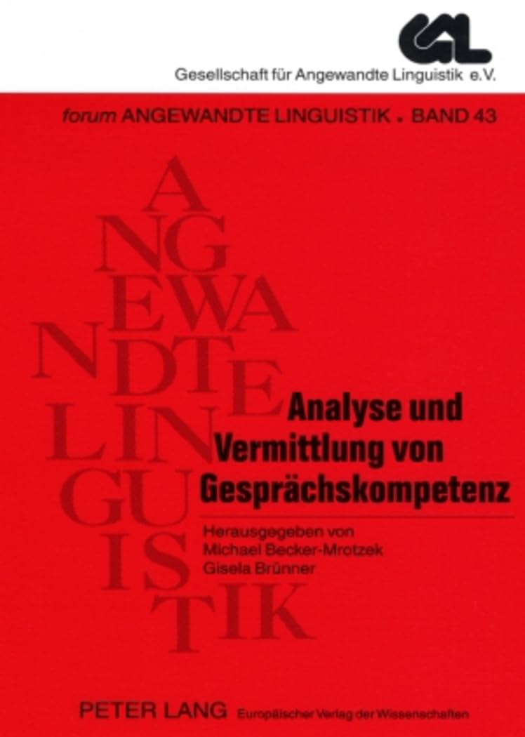 Analyse und Vermittlung von Gesprächskompetenz: 2., durchgesehene Auflage (FORUM ANGEWANDTE LINGUISTIK – F.A.L., Band 43) Social Sciences