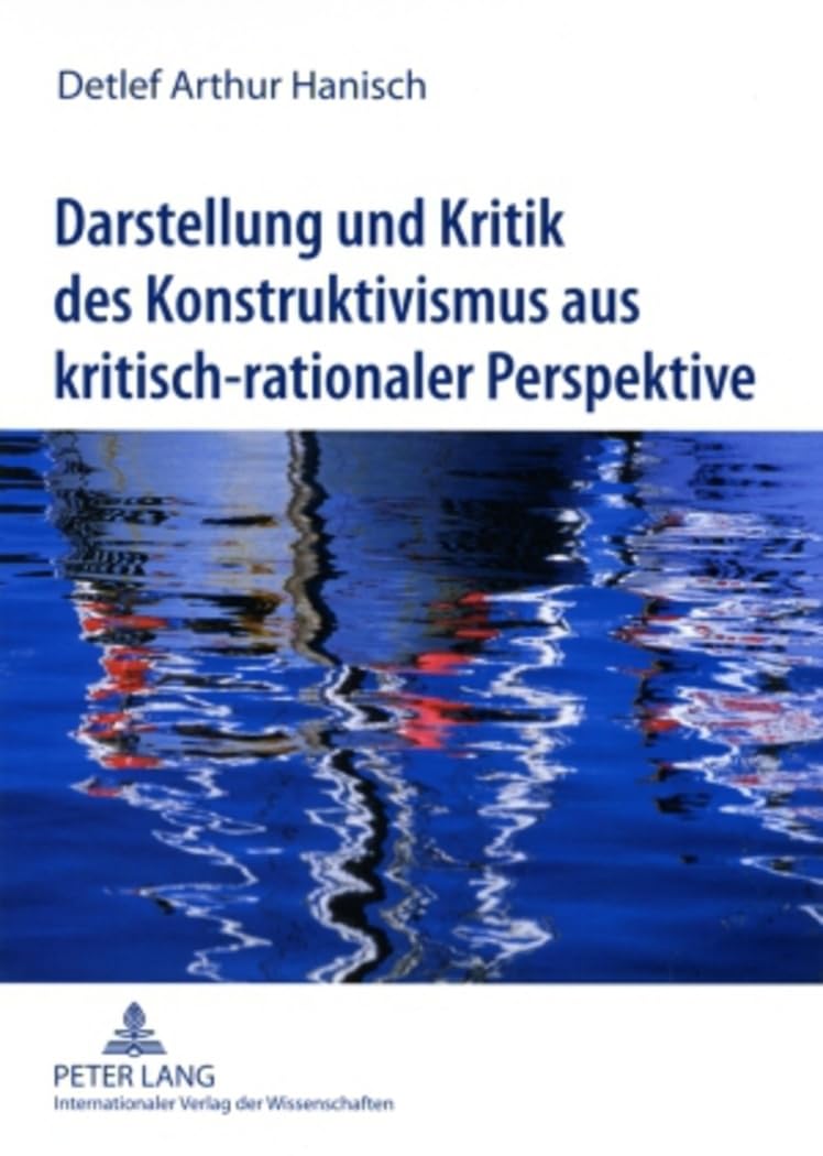Darstellung und Kritik des Konstruktivismus aus kritisch-rationaler Perspektive Philosophy