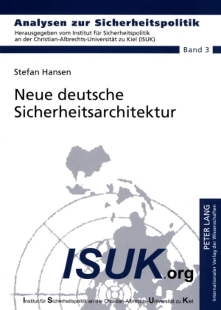 Neue deutsche Sicherheitsarchitektur: Ist eine Reform der Kompetenzverteilung zwischen Polizeibehörden, Nachrichtendiensten und den Streitkräften ... / German Strategic Studies, Band 3) Law