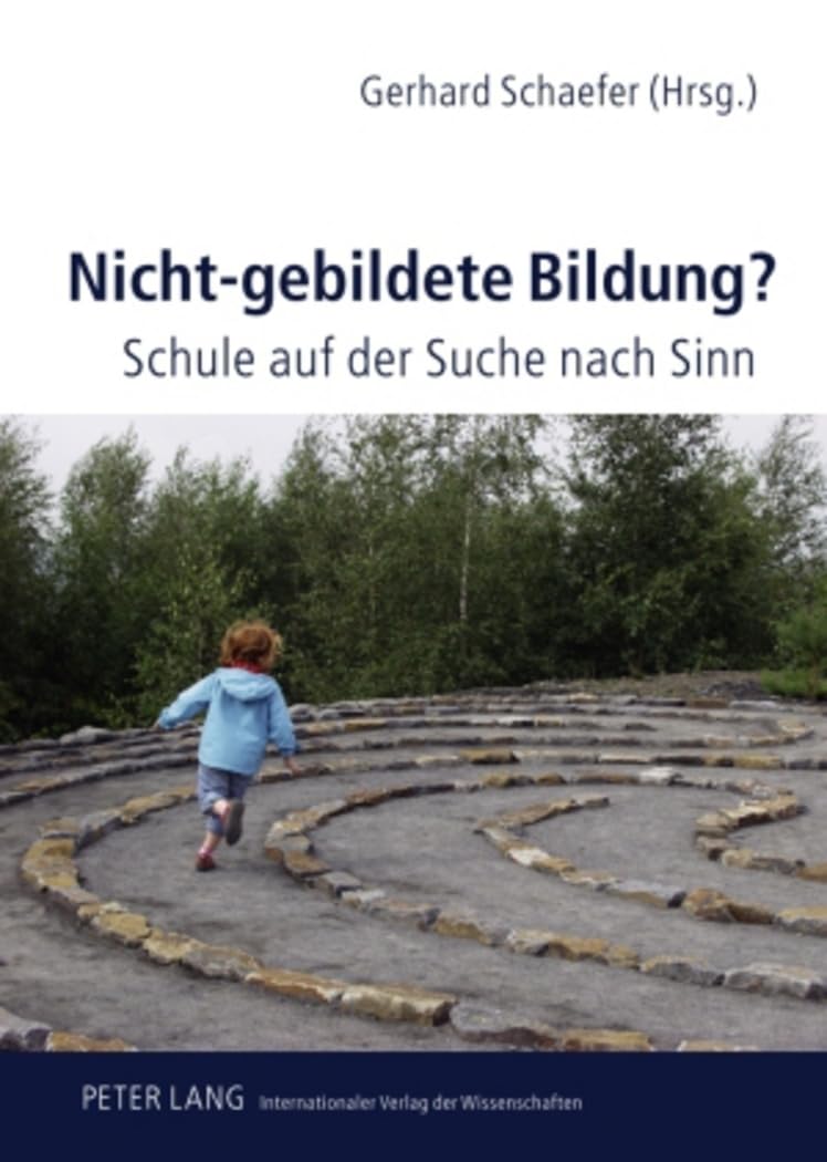 Nicht-gebildete Bildung?: Schule auf der Suche nach Sinn Philosophy