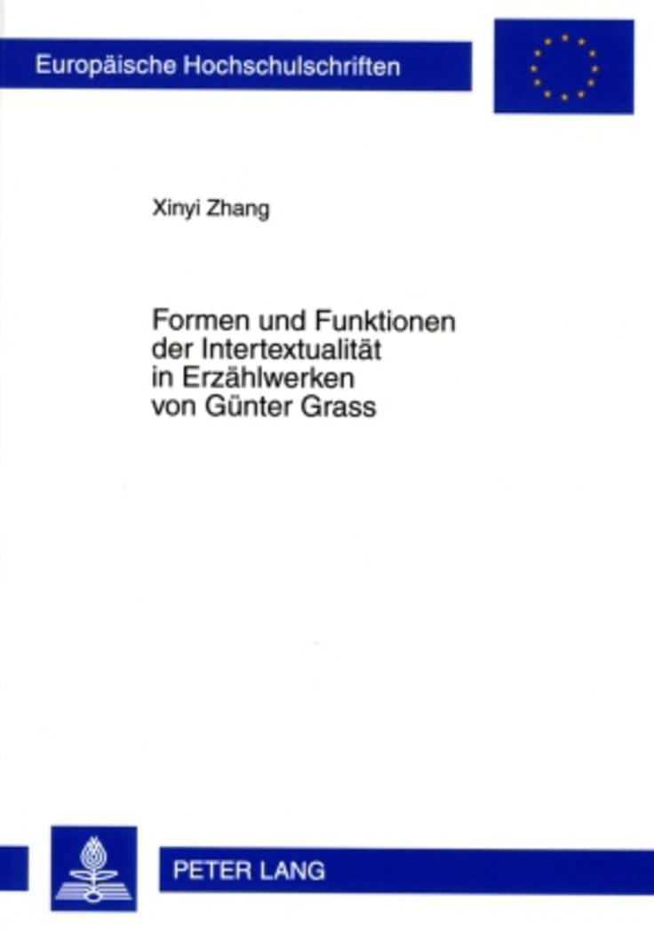 Formen und Funktionen der Intertextualität in Erzählwerken von Günter Grass (Europäische Hochschulschriften / European University Studies / ... Langue et littérature allemandes, Band 1989) Contemporary literature Books