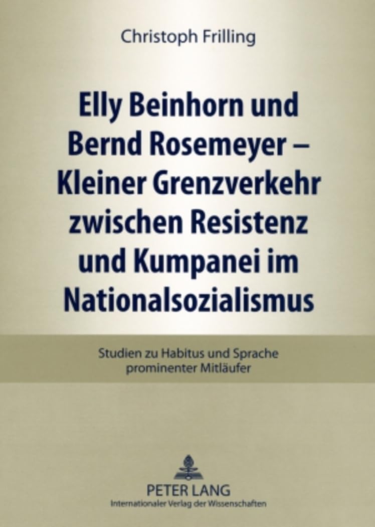 Elly Beinhorn und Bernd Rosemeyer – Kleiner Grenzverkehr zwischen Resistenz und Kumpanei im Nationalsozialismus: Studien zu Habitus und Sprache prominenter Mitläufer Social Sciences