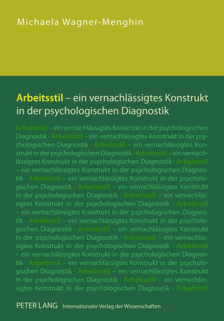 Arbeitsstil – ein vernachlässigtes Konstrukt in der psychologischen Diagnostik: Habilitationsschrift Business, Finance & Career