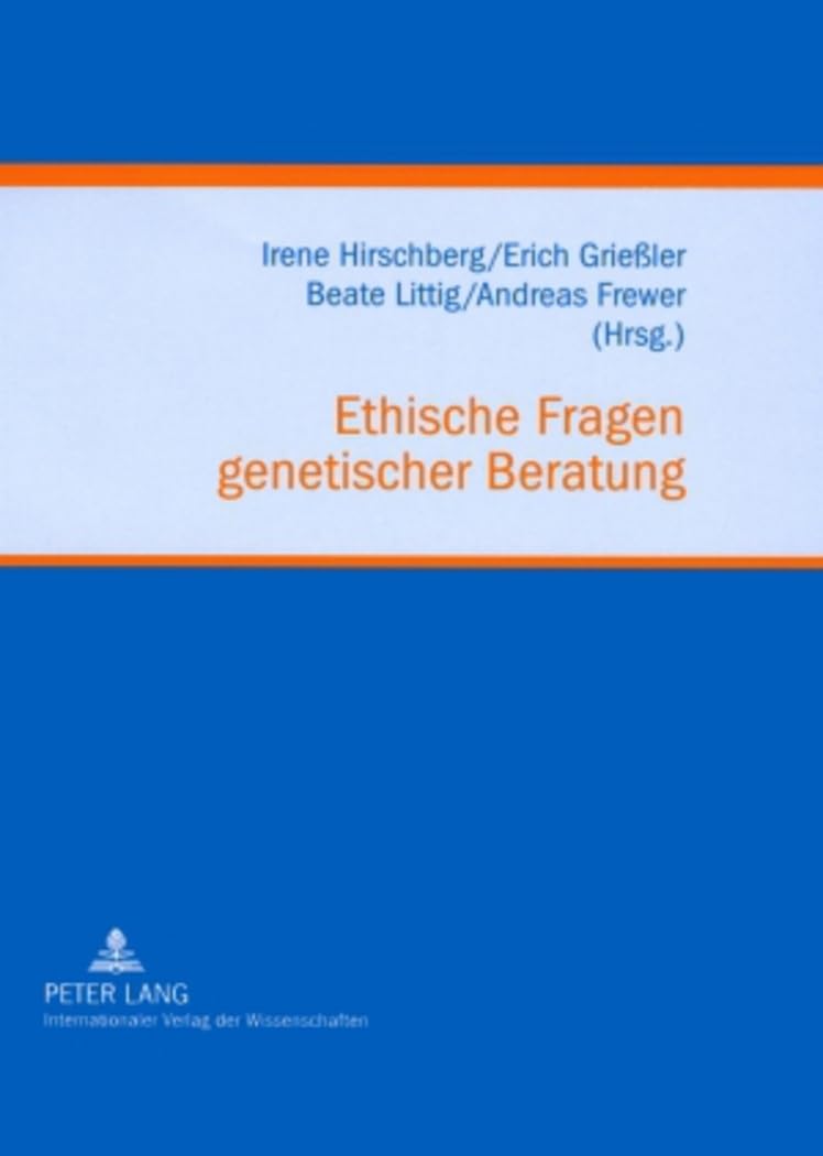 Ethische Fragen genetischer Beratung: Klinische Erfahrungen, Forschungsstudien und soziale Perspektiven (Klinische Ethik. Biomedizin in Forschung und ... Biomedicine in Research and Practice, Band 3) Medicine