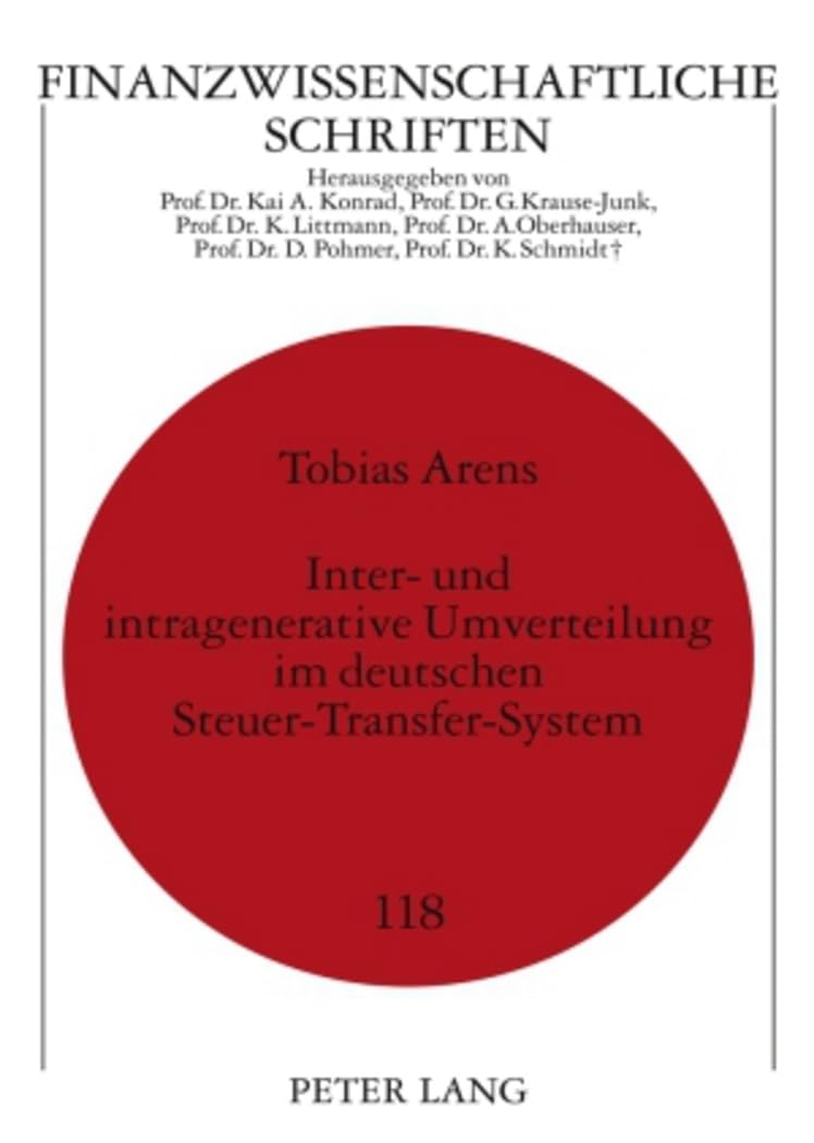 Inter- und intragenerative Umverteilung im deutschen Steuer-Transfer-System: Langfristige Wirkungen im Lebenszyklus (Finanzwissenschaftliche Schriften, Band 118) Law