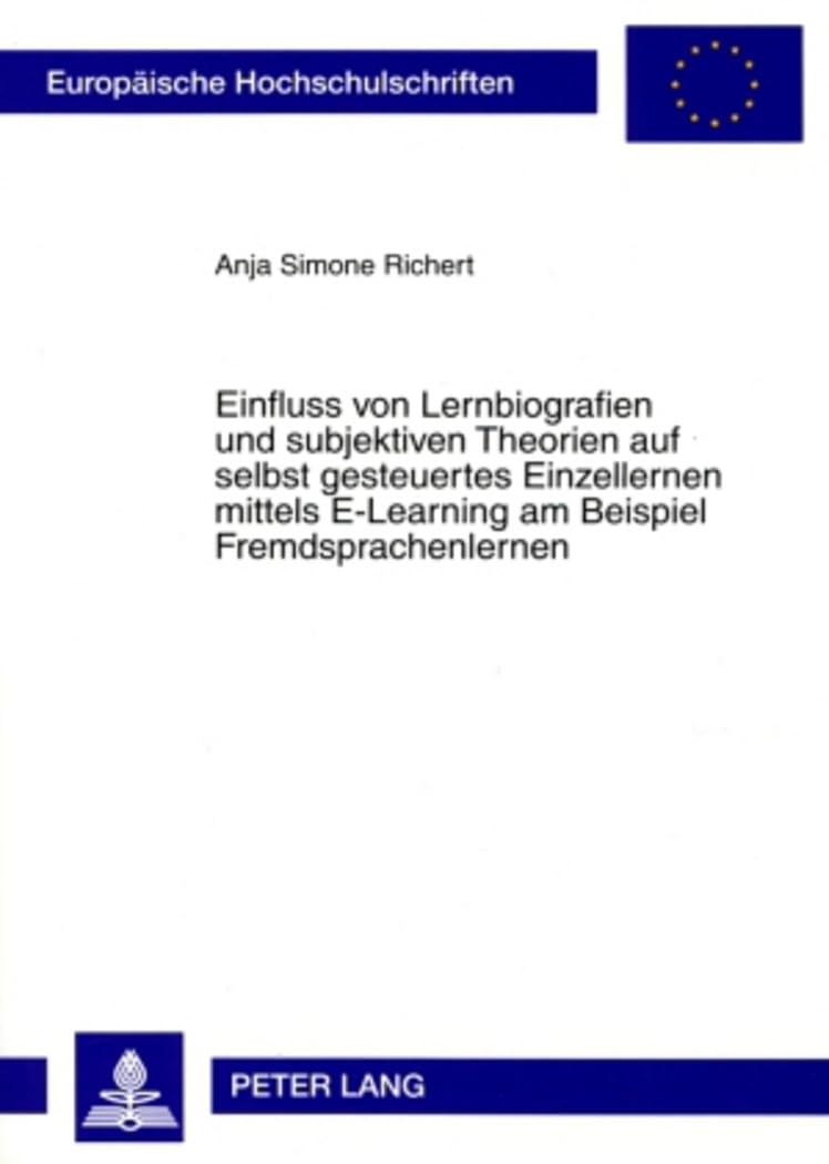 Einfluss von Lernbiografien und subjektiven Theorien auf selbst gesteuertes Einzellernen mittels E-Learning am Beispiel Fremdsprachenlernen Medicine