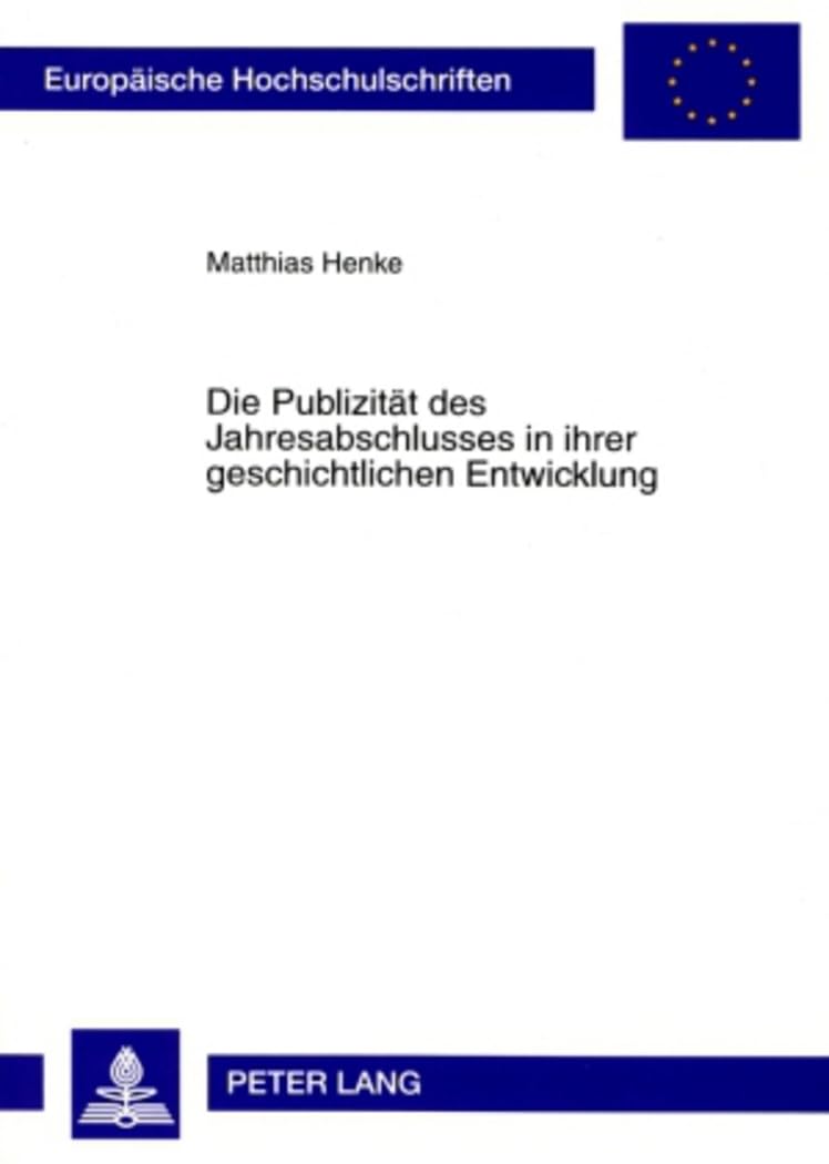 Die Publizitaet des Jahresabschlusses in ihrer geschichtlichen Entwicklung Law