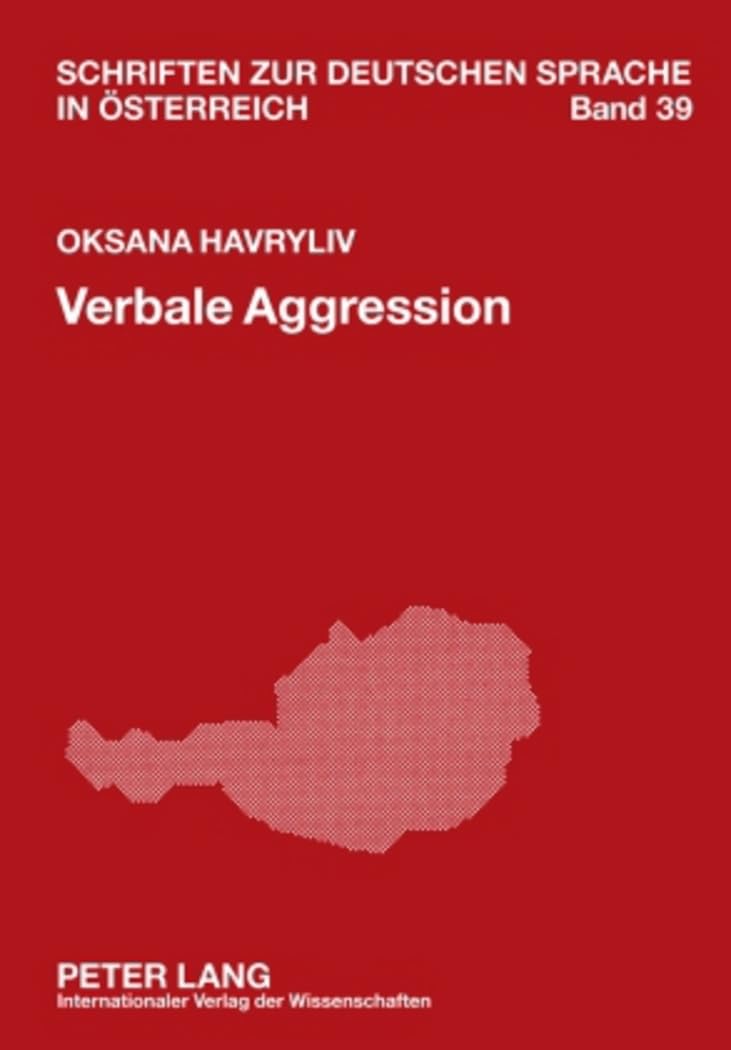 Verbale Aggression: Formen und Funktionen am Beispiel des Wienerischen (Schriften zur deutschen Sprache in Österreich, Band 39) Social Sciences