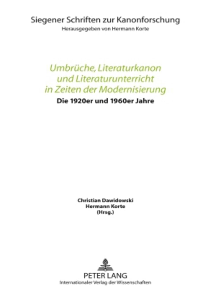 Umbrüche, Literaturkanon und Literaturunterricht in Zeiten der Modernisierung: Die 1920er und die 1960er Jahre. Vorträge des 3. Siegener Symposions ... Schriften zur Kanonforschung, Band 7) Social Sciences