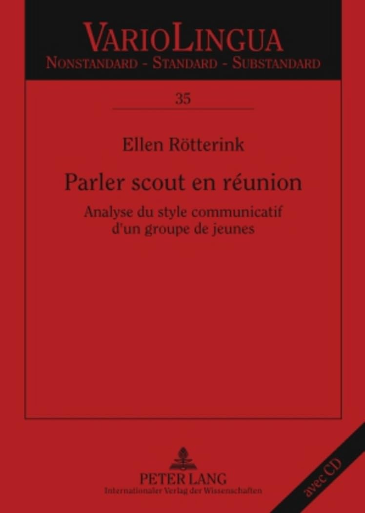 Parler scout en réunion: Analyse du style communicatif d’un groupe de jeunes (Variolingua. Nonstandard – Standard – Substandard, Band 35) Social Sciences