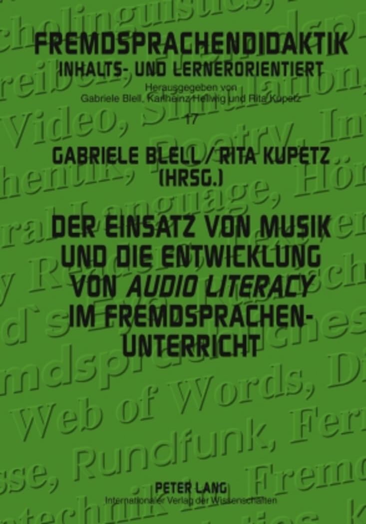 Der Einsatz von Musik und die Entwicklung von «audio literacy» im Fremdsprachenunterricht (Fremdsprachendidaktik inhalts- und lernerorientiert / ... – content- and learner-oriented, Band 17) Media & Communication