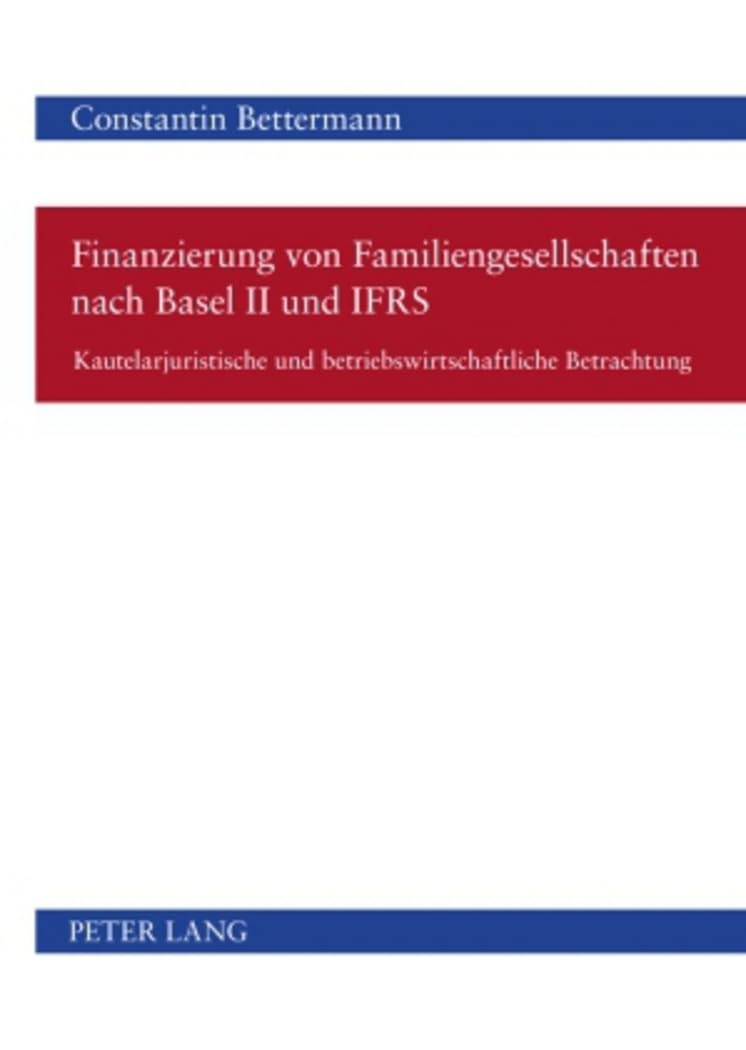 Finanzierung von Familiengesellschaften nach Basel II und IFRS Law