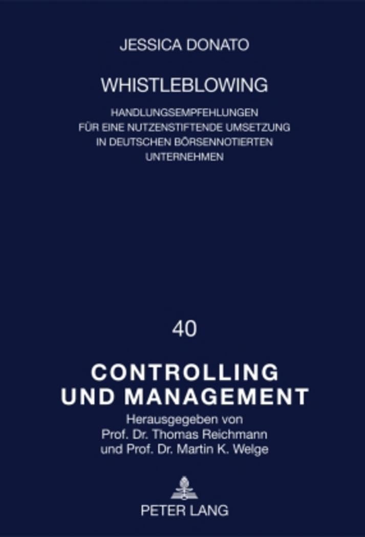 Whistleblowing: Handlungsempfehlungen für eine nutzenstiftende Umsetzung in deutschen börsennotierten Unternehmen (Controlling und Management / Controlling and Management, Band 40) Law