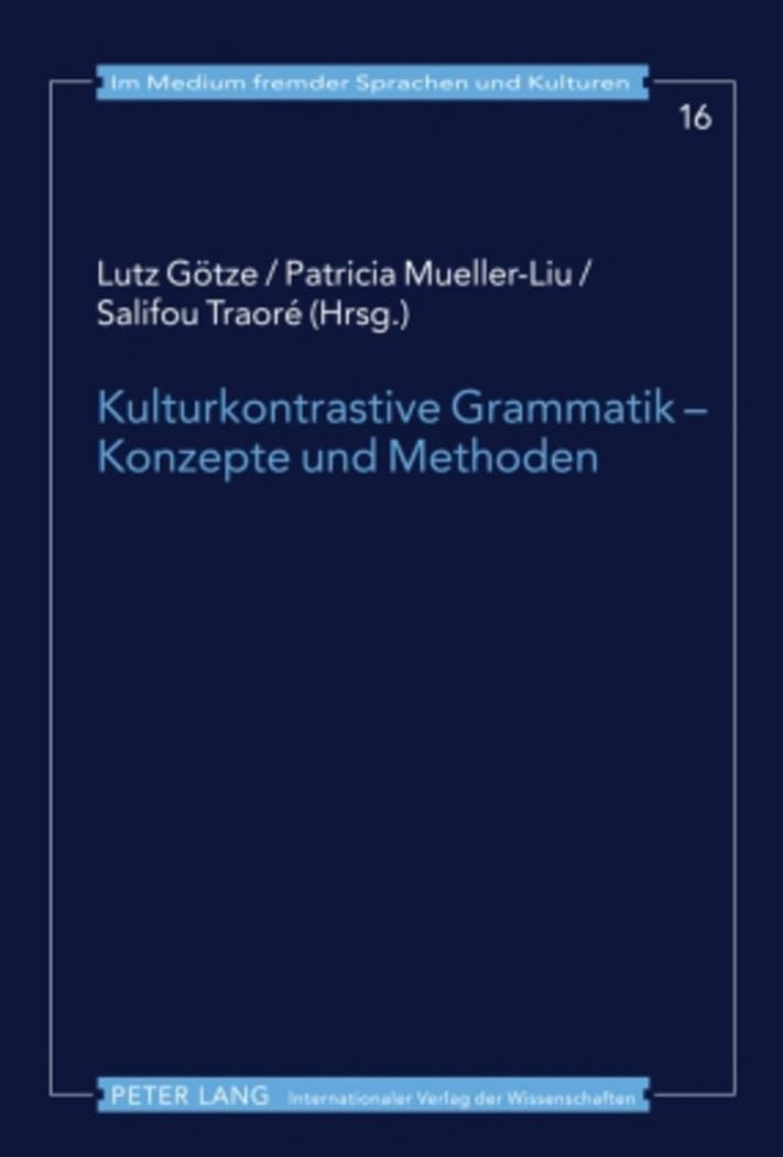 Kulturkontrastive Grammatik – Konzepte und Methoden (Im Medium fremder Sprachen und Kulturen, Band 16) Social Sciences