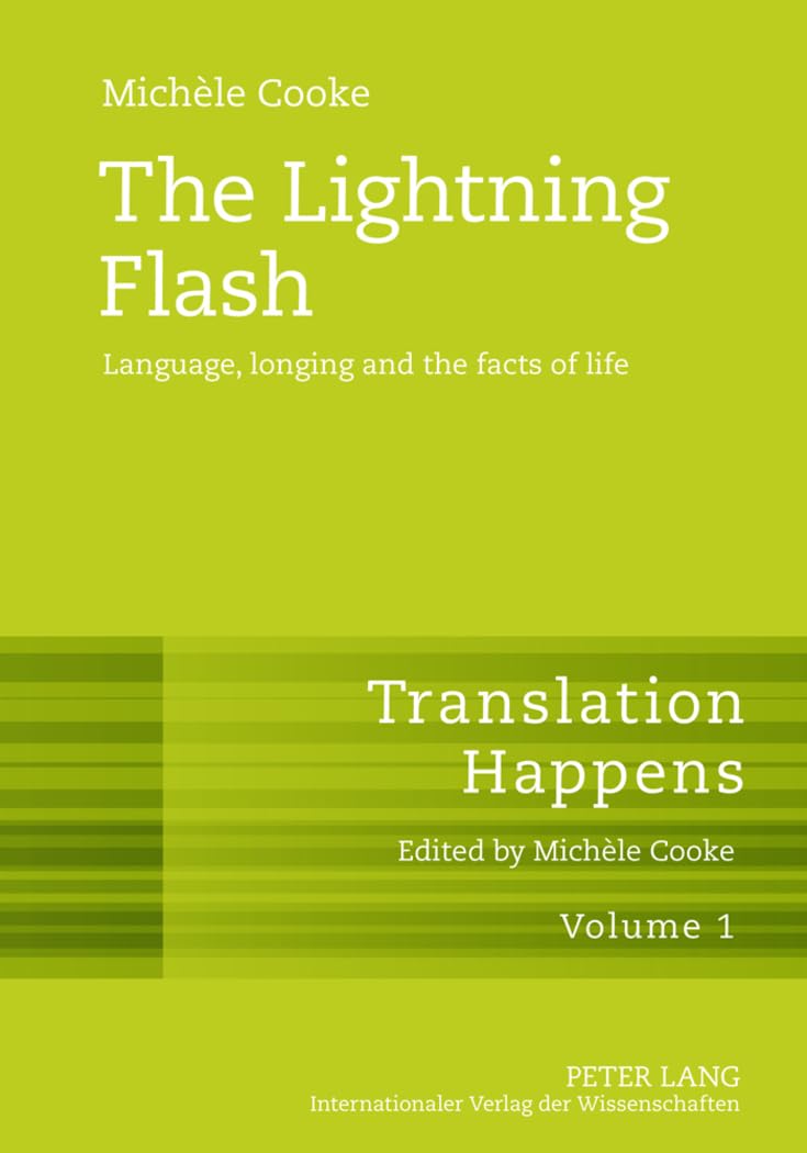 The Lightning Flash: Language, longing and the facts of life (Translation Happens, Band 1) Philosophy