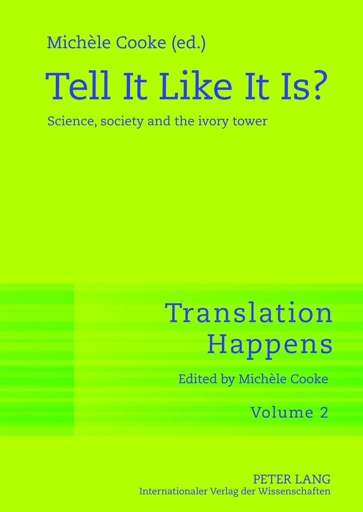 Tell It Like It Is?: Science, society and the ivory tower (Translation Happens, Band 2) Philosophy