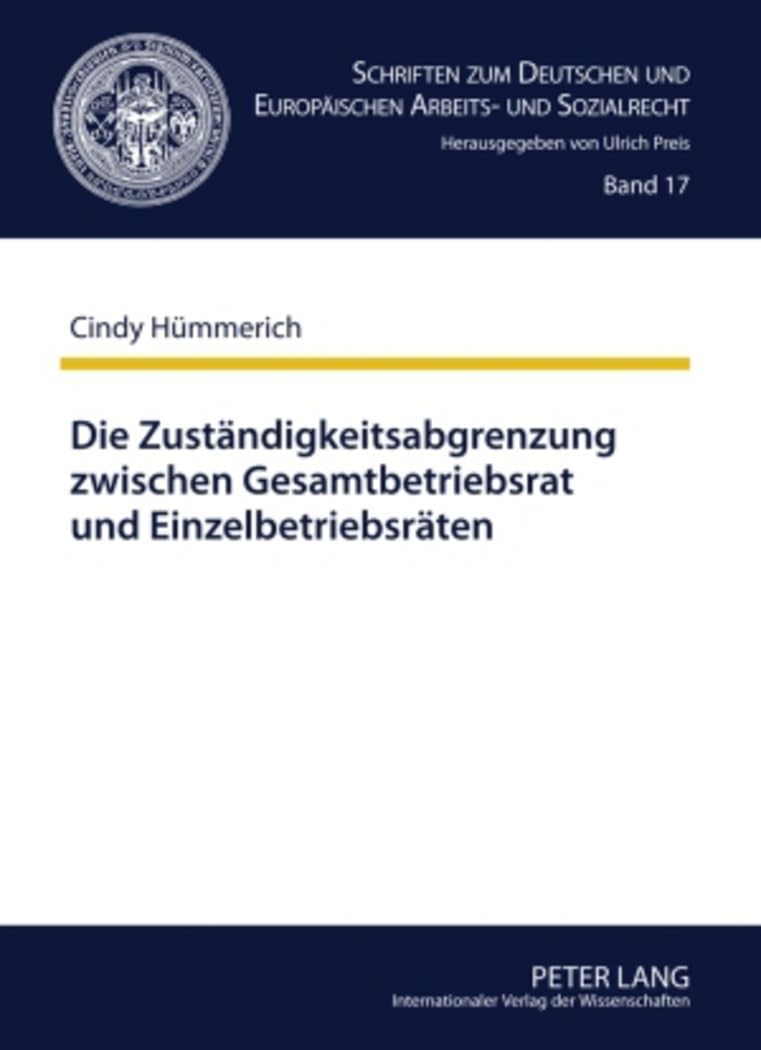 Die Zuständigkeitsabgrenzung zwischen Gesamtbetriebsrat und Einzelbetriebsräten: Dissertationsschrift (Schriften zum Deutschen und Europäischen Arbeits- und Sozialrecht, Band 17) Law