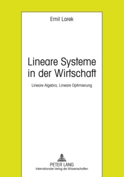 Lineare Systeme in der Wirtschaft: Lineare Algebra, Lineare Optimierung- 6. ergänzte Auflage Law