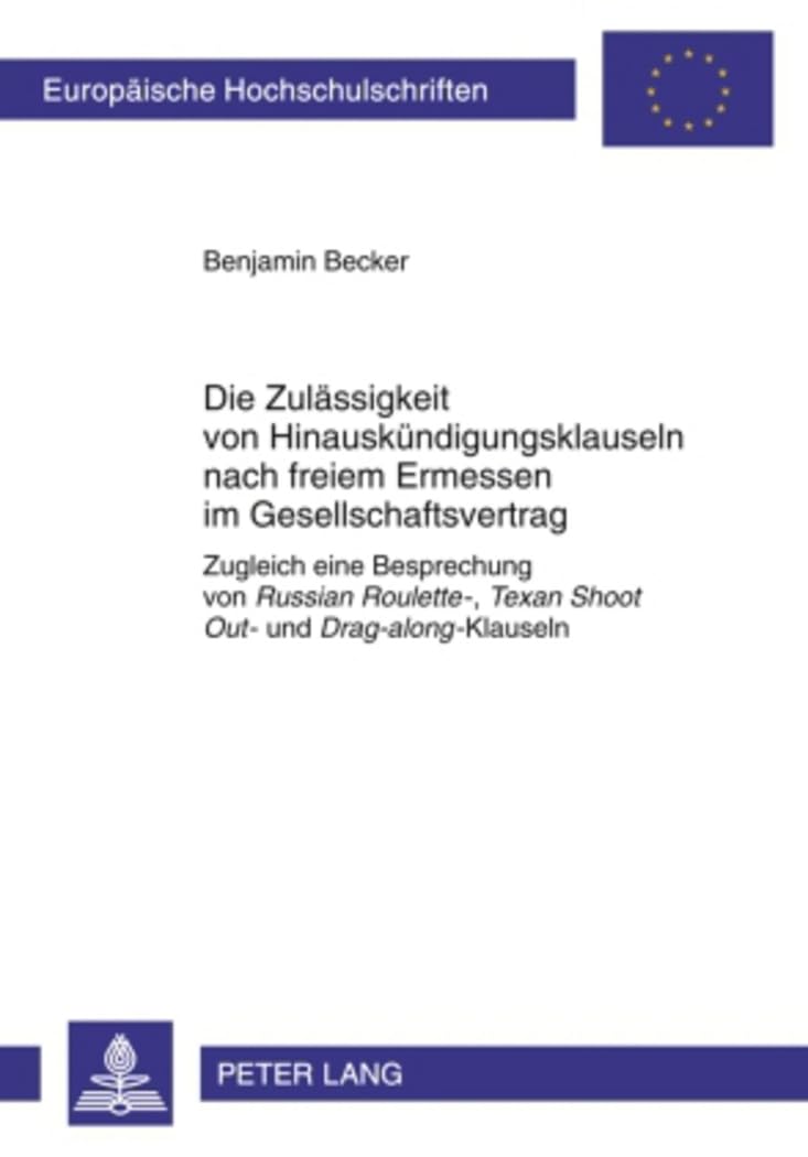 Die Zulaessigkeit von Hinauskuendigungsklauseln nach freiem Ermessen im Gesellschaftsvertrag: Zugleich eine Besprechung von "Russian Roulette-", ... Hochschulschriften Recht, Band 4959) Law