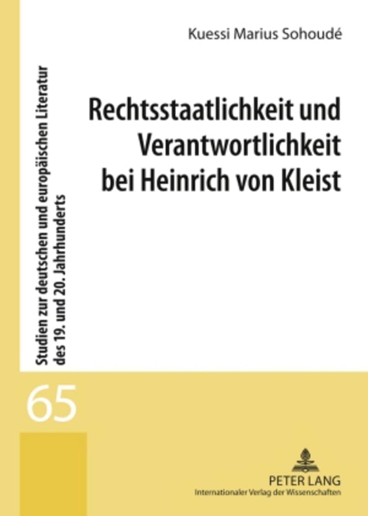 Rechtsstaatlichkeit und Verantwortlichkeit bei Heinrich von Kleist: Dissertationsschrift (Studien zur deutschen und europäischen Literatur des 19. und 20. Jahrhunderts, Band 65) Law