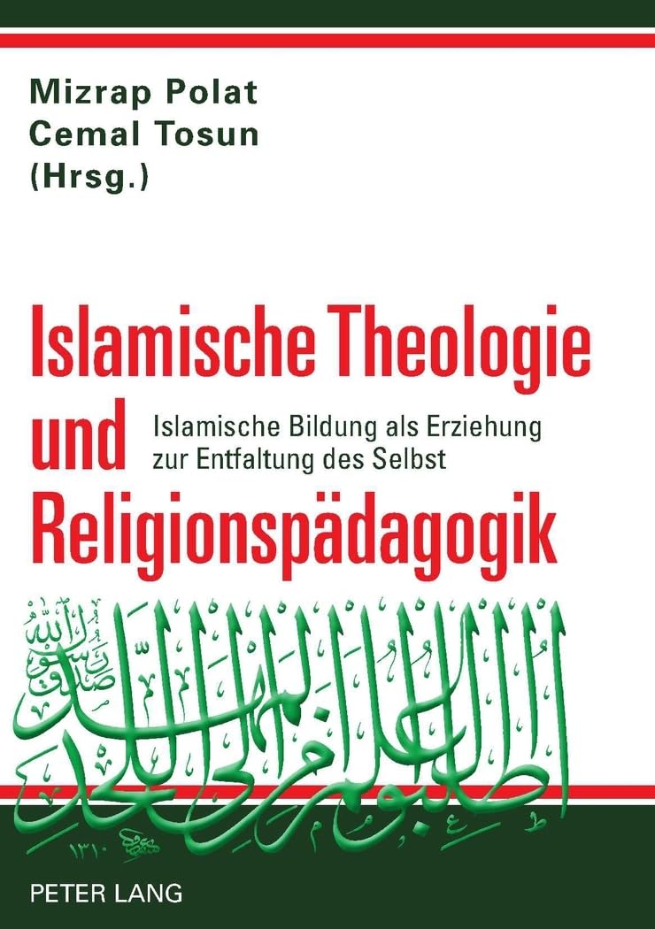 Islamische Theologie und Religionspädagogik: Islamische Bildung als Erziehung zur Entfaltung des Selbst Books