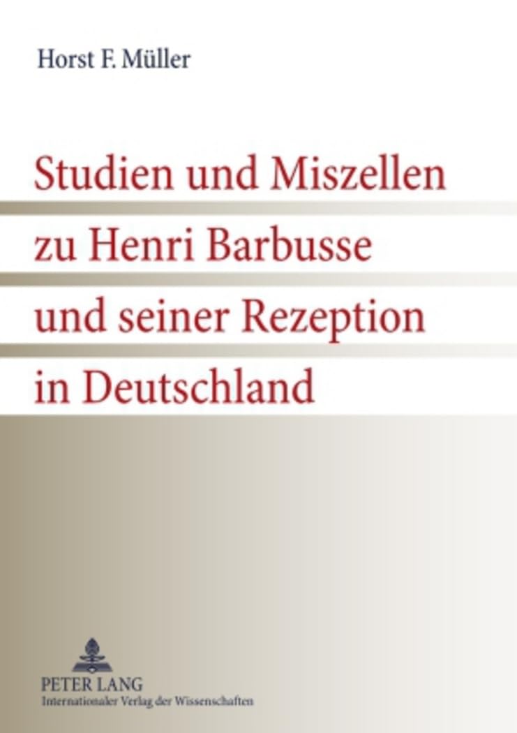 Studien und Miszellen zu Henri Barbusse und seiner Rezeption in Deutschland Contemporary literature