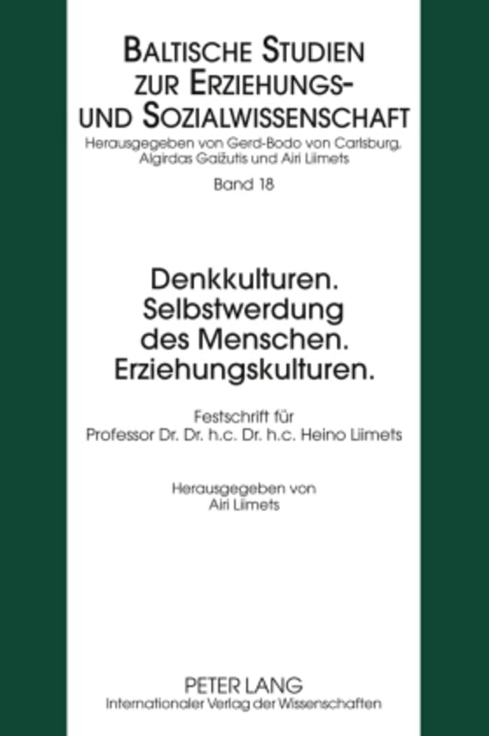 Denkkulturen. Selbstwerdung des Menschen. Erziehungskulturen.: Festschrift für Professor Dr. Dr. h.c. Dr. h.c. Heino Liimets (New Approaches in ... Bildungs- und Sozialwissenschaften, Band 18) Philosophy