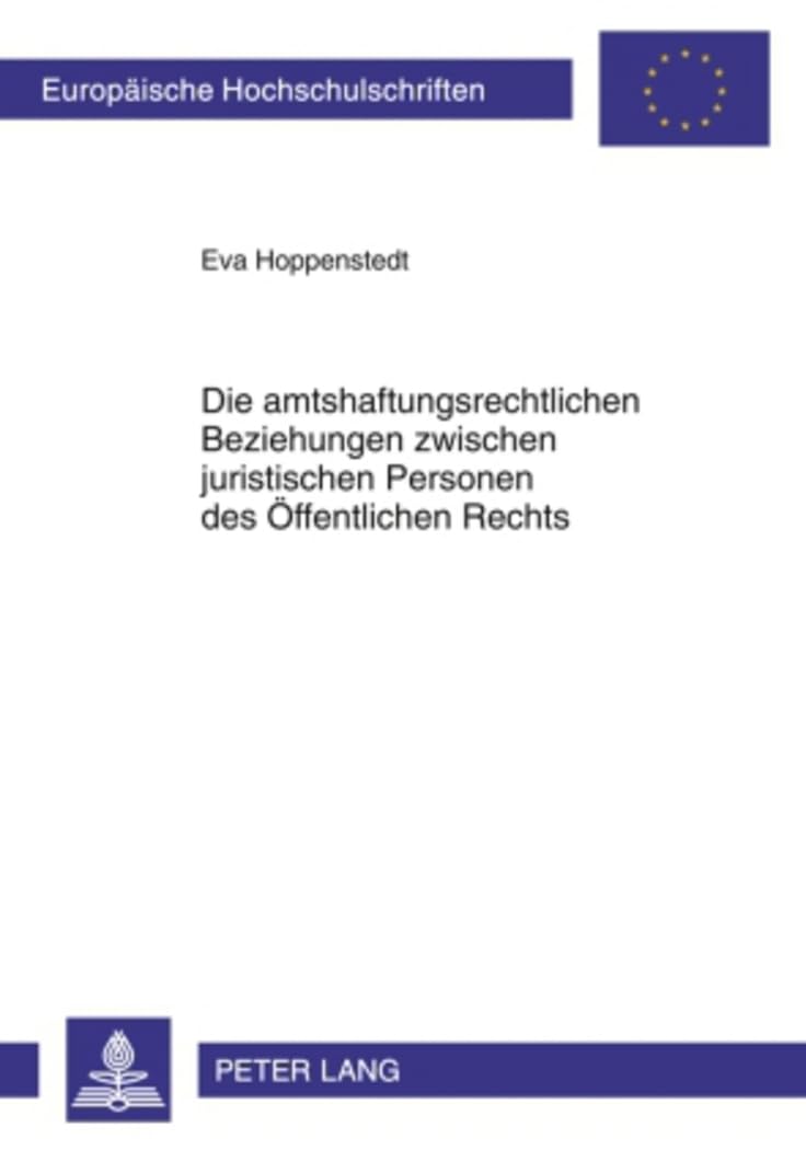 Die amtshaftungsrechtlichen Beziehungen zwischen juristischen Personen des Öffentlichen Rechts: Dissertationsschrift (Europäische Hochschulschriften ... / Series 2: Law / Série 2: Droit, Band 5043) Law