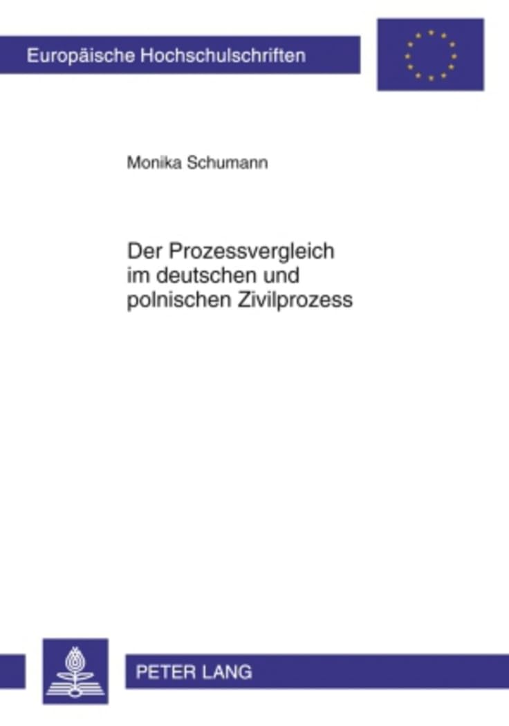 Der Prozessvergleich im deutschen und polnischen Zivilprozess: Dissertationsschrift (Europäische Hochschulschriften Recht, Band 5022) Law