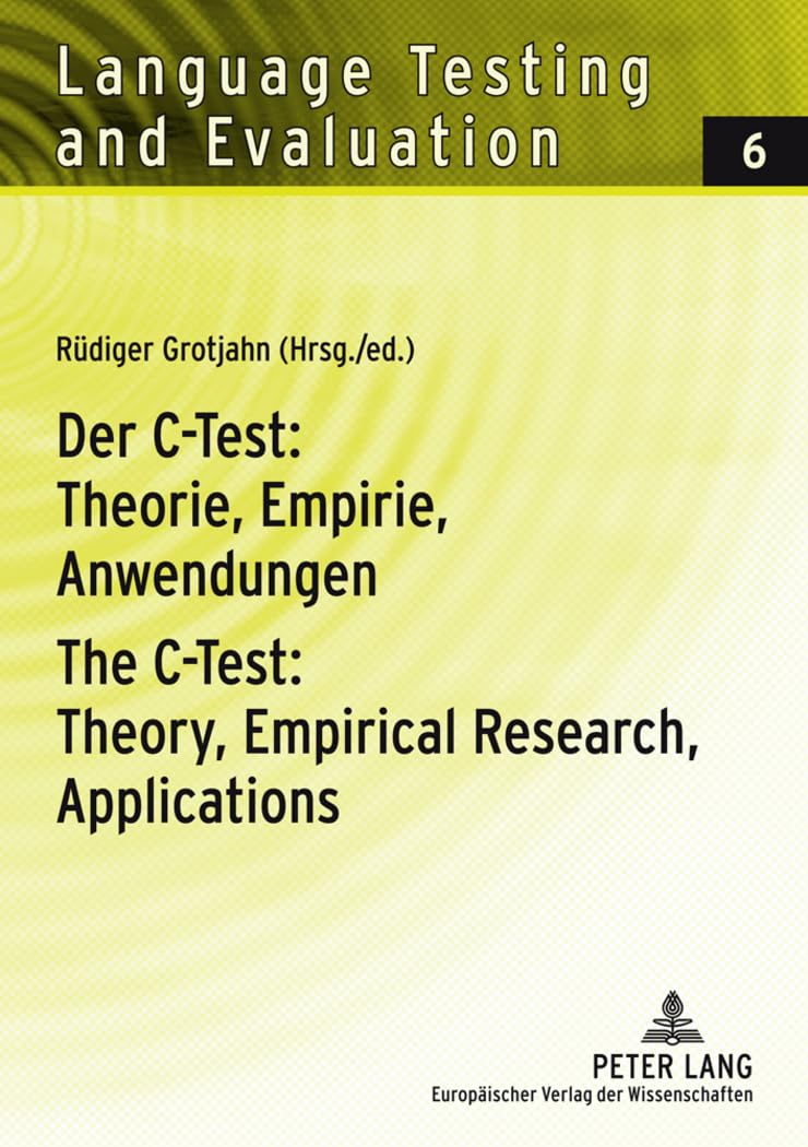 Der C-Test: Beiträge aus der aktuellen Forschung / The C-Test: Contributions from Current Research: Beitrage aus der Aktuellen Forschung / ... (Language Testing and Evaluation, Band 18) Social Sciences