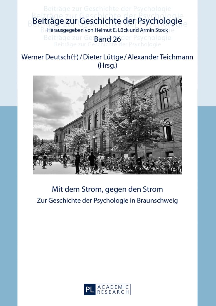 Mit dem Strom, gegen den Strom: Zur Geschichte der Psychologie in Braunschweig (Beiträge zur Geschichte der Psychologie, Band 26) Politics & History