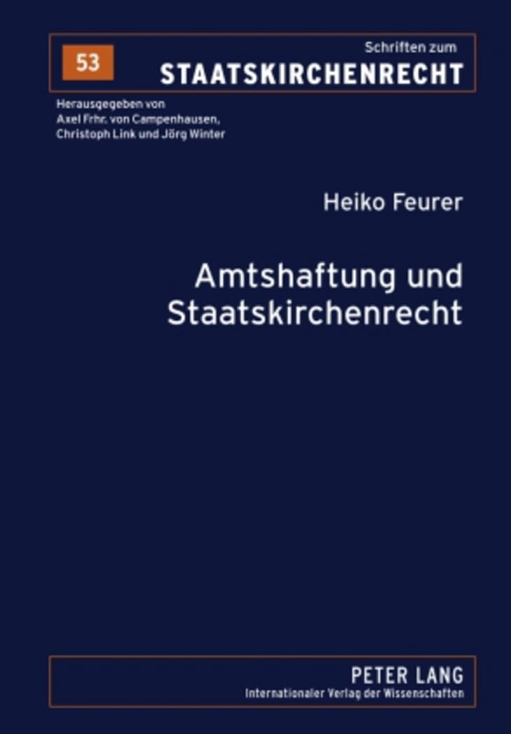 Amtshaftung und Staatskirchenrecht: Zu Pflichten, Amt und Körperschaft in Art. 34 GG und Art. 137 WRV (Schriften zum Staatskirchenrecht, Band 53) Law