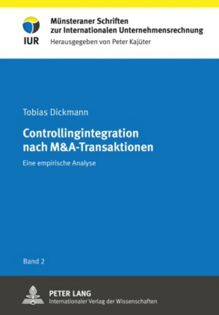 Controllingintegration nach M&A-Transaktionen: Eine empirische Analyse (Münsteraner Schriften zur Internationalen Unternehmensrechnung, Band 2) Law