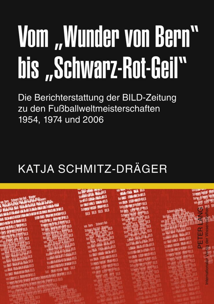 Vom «Wunder von Bern» bis «Schwarz-Rot-Geil»: Die Berichterstattung der BILD-Zeitung zu den Fußballweltmeisterschaften 1954, 1974 und 2006 Law