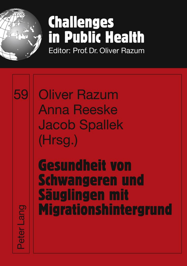 Gesundheit von Schwangeren und Säuglingen mit Migrationshintergrund (Challenges in Public Health, Band 59) Medicine