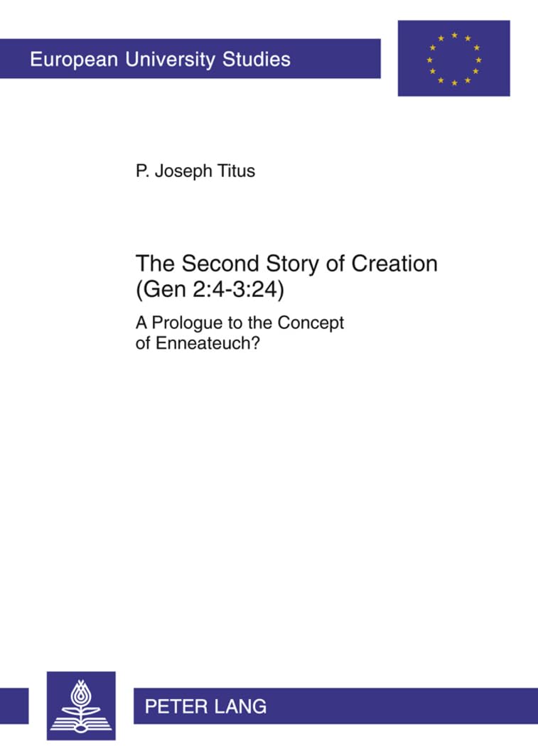 The Second Story of Creation (Gen 2:4-3:24): A Prologue to the Concept of Enneateuch? book