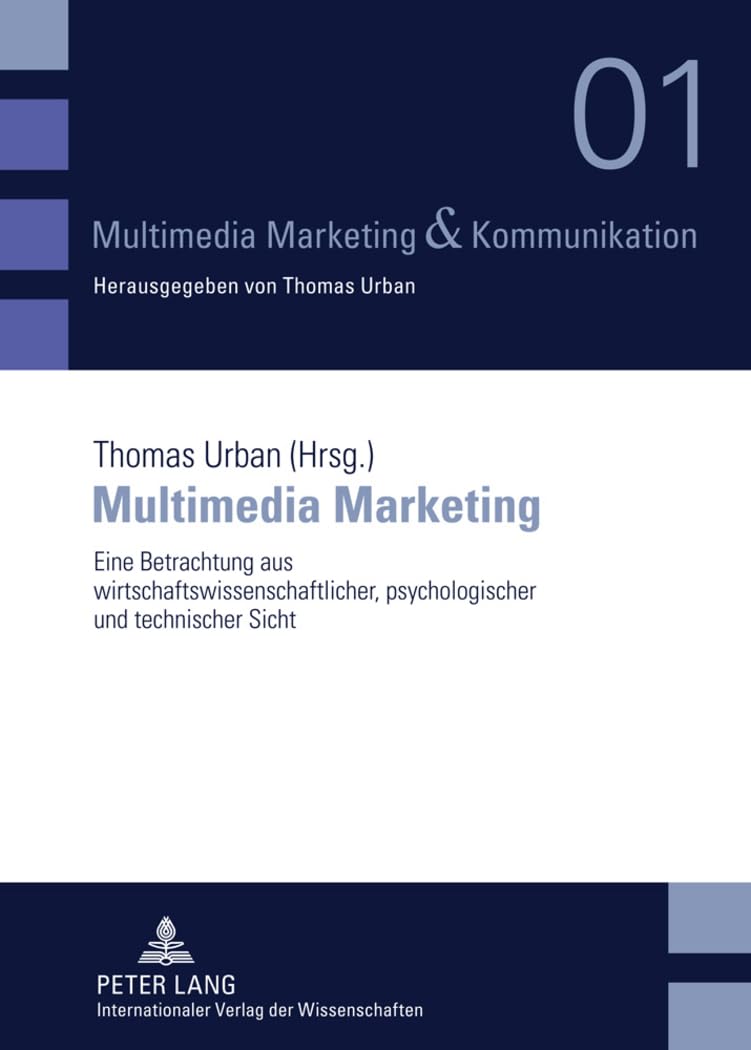 Multimedia Marketing: Eine Betrachtung aus wirtschaftswissenschaftlicher, psychologischer und technischer Sicht (Multimedia Marketing & Kommunikation, Band 1) Law
