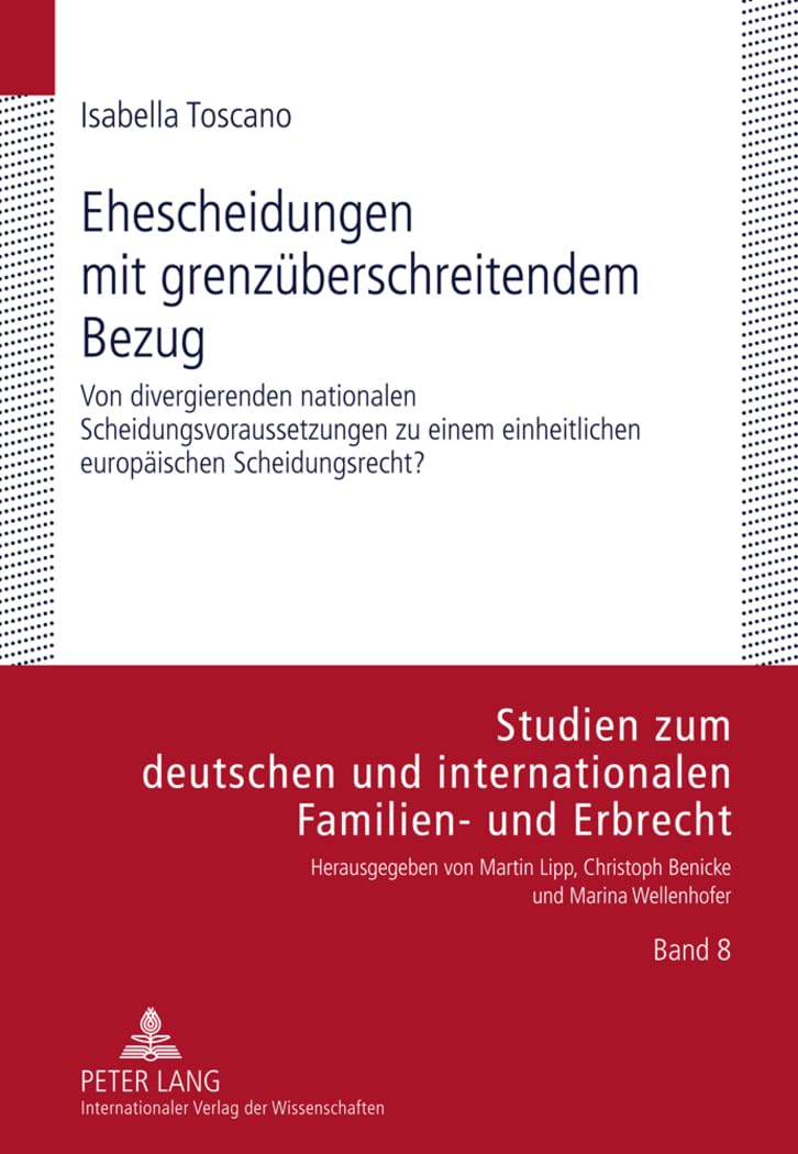 Ehescheidungen mit grenzüberschreitendem Bezug: Von divergierenden nationalen Scheidungsvoraussetzungen zu einem einheitlichen europäischen ... Familien- und Erbrecht, Band 8) Law