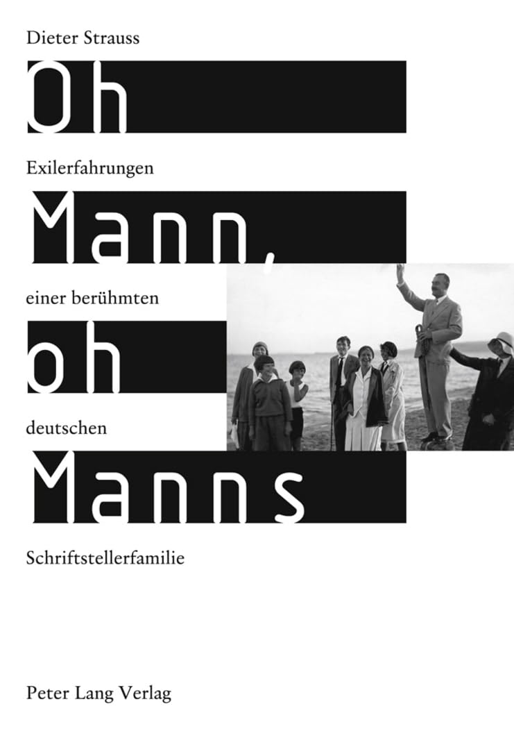 Oh Mann, oh Manns: Exilerfahrungen einer berühmten deutschen Schriftstellerfamilie Contemporary literature