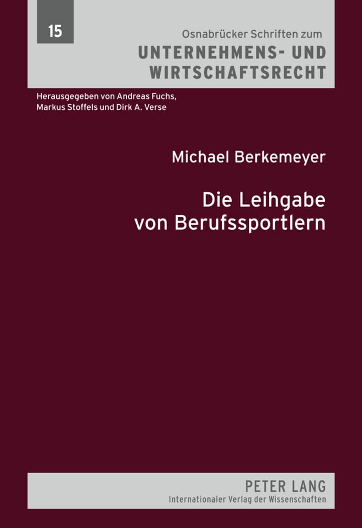 Die Leihgabe von Berufssportlern: Dissertationsschrift (Osnabrücker Schriften zum Unternehmens- und Wirtschaftsrecht, Band 15) Law