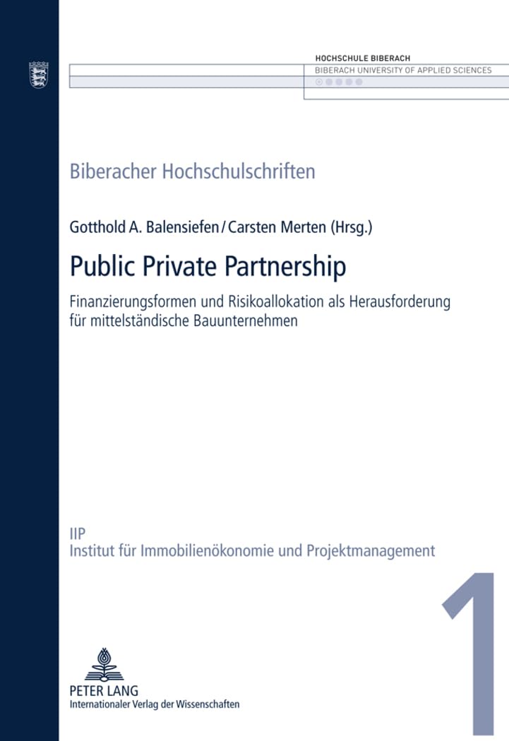 Public Private Partnership: Finanzierungsformen und Risikoallokation als Herausforderung für mittelständische Bauunternehmen (Biberacher Hochschulschriften, Band 1) Law
