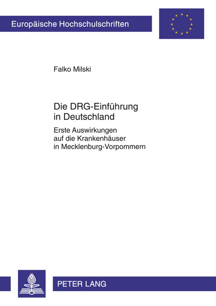 Die DRG-Einführung in Deutschland: Erste Auswirkungen auf die Krankenhäuser in Mecklenburg-Vorpommern (Europäische Hochschulschriften / European ... / Série 5: Sciences économiques, Band 3361) Medicine